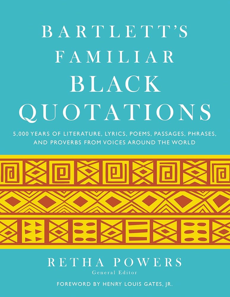 Bartlett's Familiar Black Quotations: 5,000 Years of Literature, Lyrics, Poems, Passages, Phrases, and Proverbs from Voices Around the World cover image