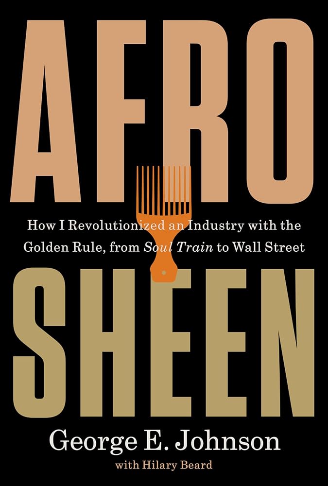 Afro Sheen: How I Revolutionized an Industry with the Golden Rule, from Soul Train to Wall Street cover image