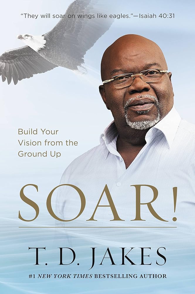 Soar!: Build Your Vision from the Ground Up cover image