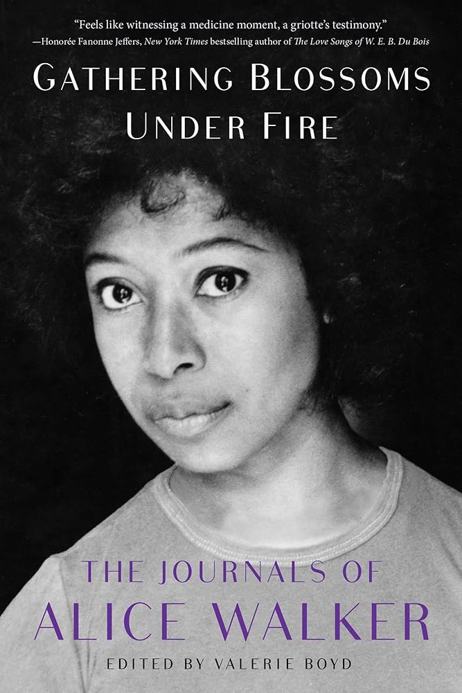Gathering Blossoms Under Fire: The Journals of Alice Walker, 1965–2000 cover image