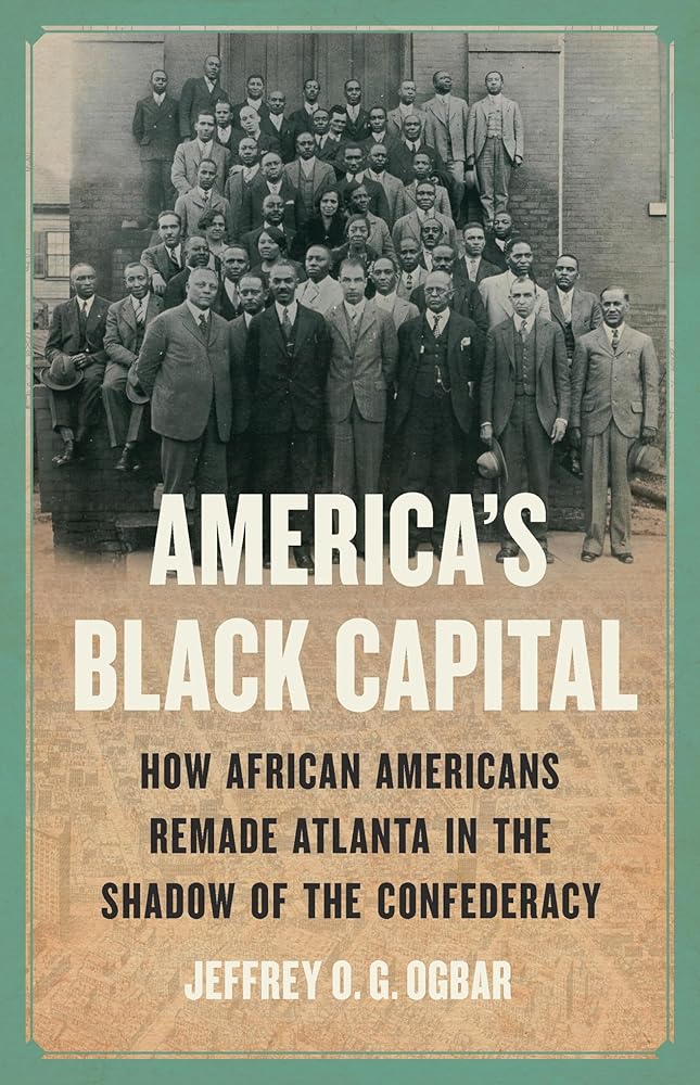 America's Black Capital: How African Americans Remade Atlanta in the Shadow of the Confederacy cover image