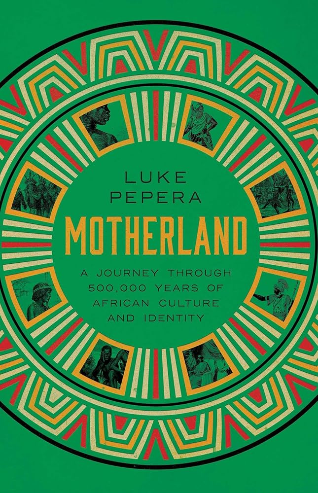 Motherland: A Journey through 500,000 Years of African Culture and Identity cover image