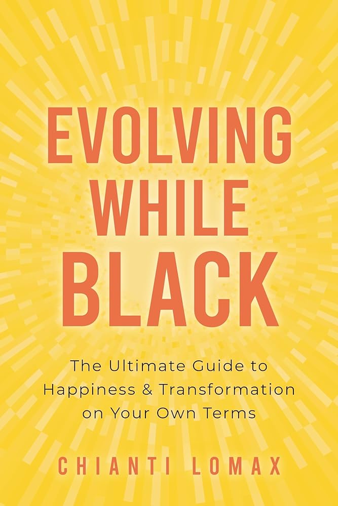 Evolving While Black: The Ultimate Guide to Happiness and Transformation on Your Own Terms cover image
