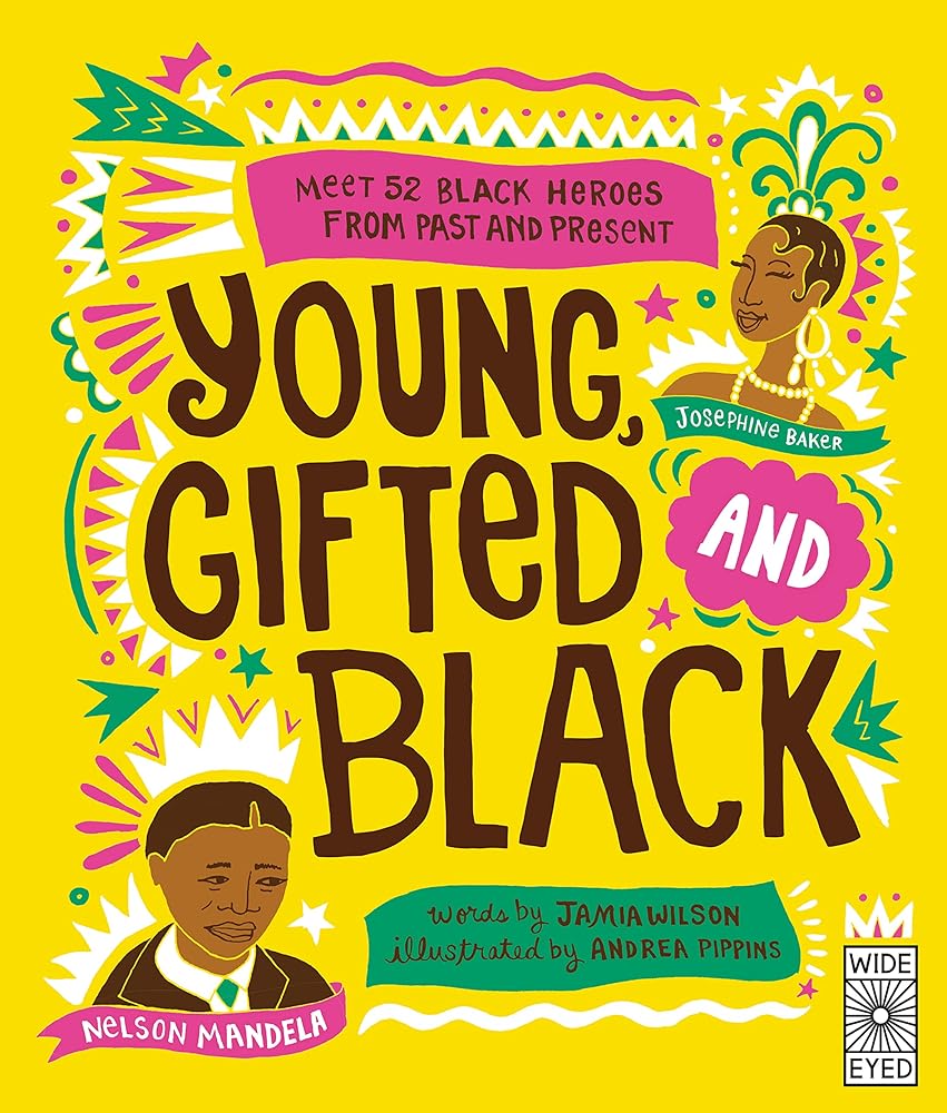 Young, Gifted and Black: Meet 52 Black Heroes from Past and Present (See Yourself in Their Stories) cover image