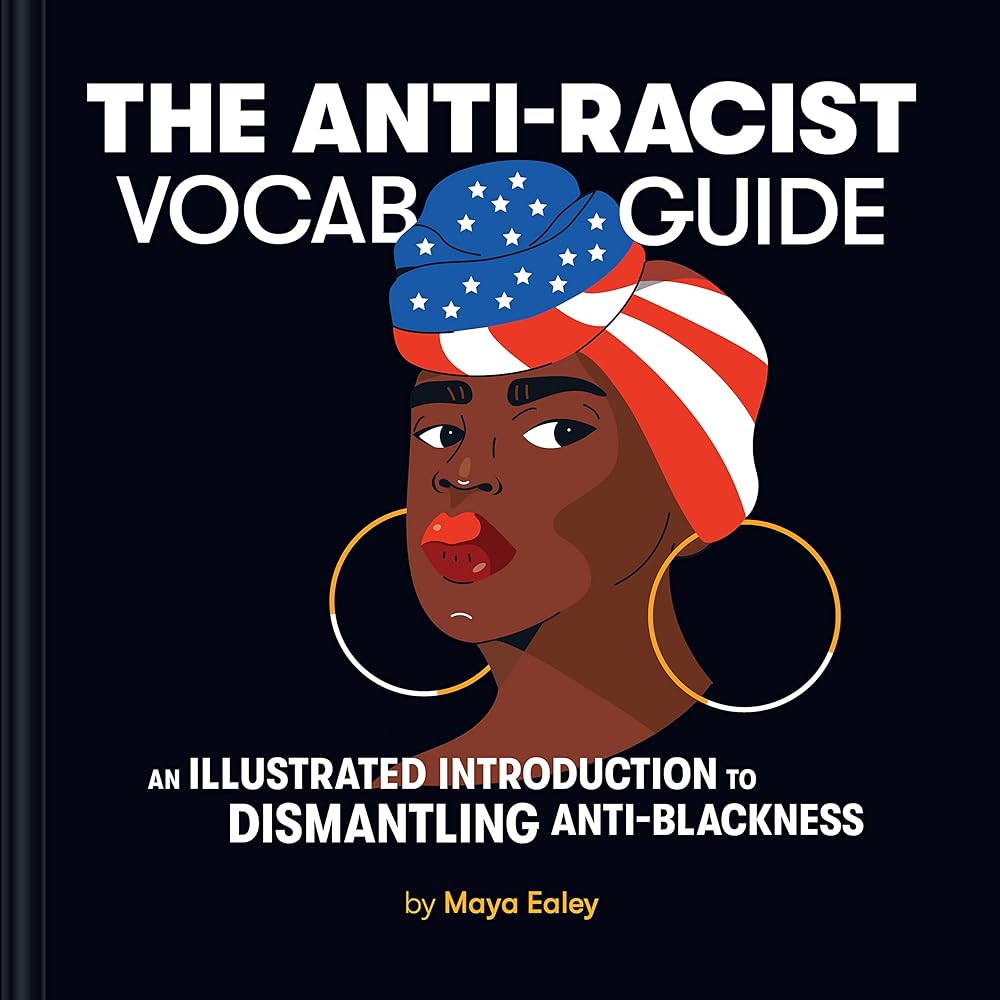 The Anti-Racist Vocab Guide: An Illustrated Introduction to Dismantling Anti-Blackness cover image
