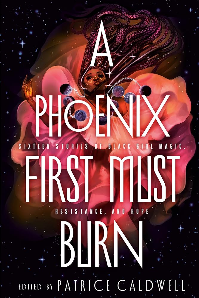 A Phoenix First Must Burn: Sixteen Stories of Black Girl Magic, Resistance, and Hope cover image