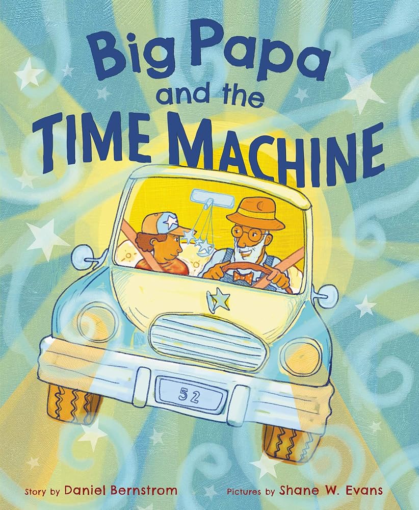 Big Papa and the Time Machine: A Heartfelt Story About a Grandfather, Grandson, and African American History for Kids (Ages 4-8) cover image