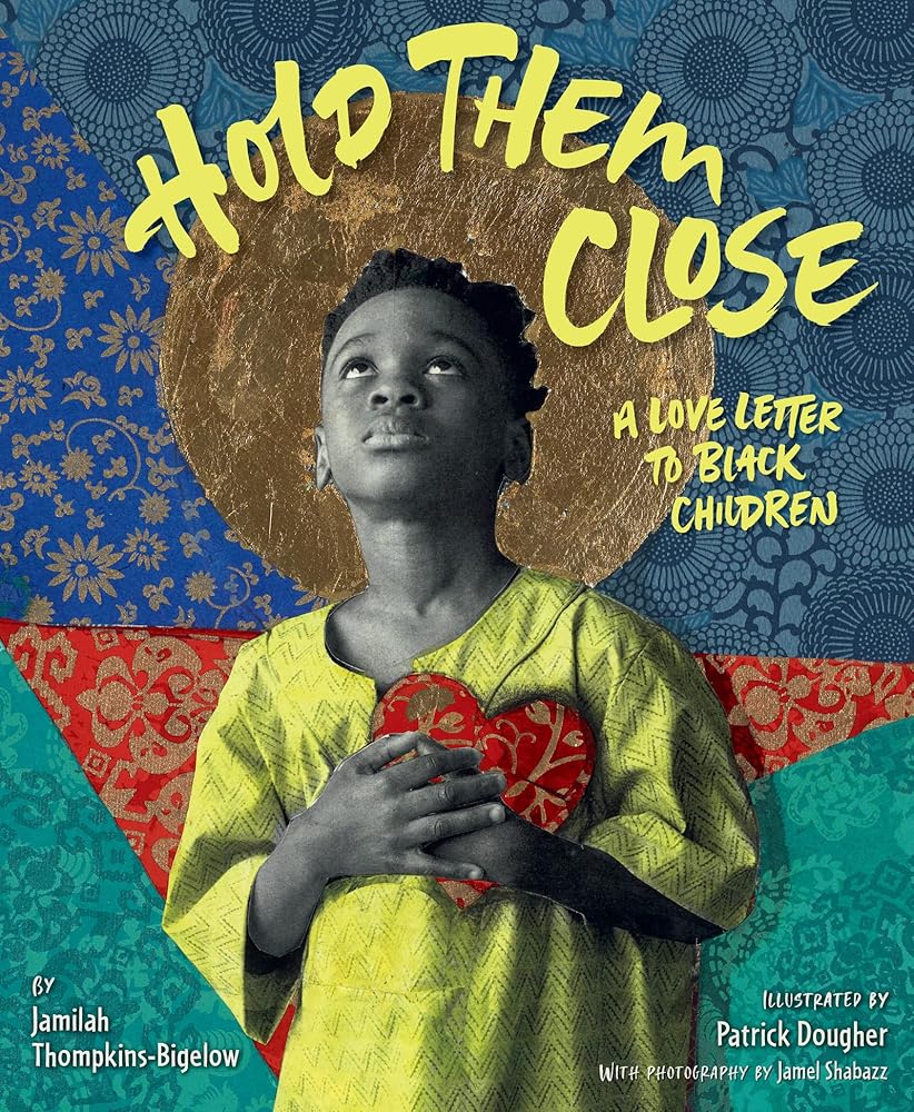 Hold Them Close: A Love Letter to Black Children – An Affirming Picture Book About Joy, Heritage, and Pride cover image