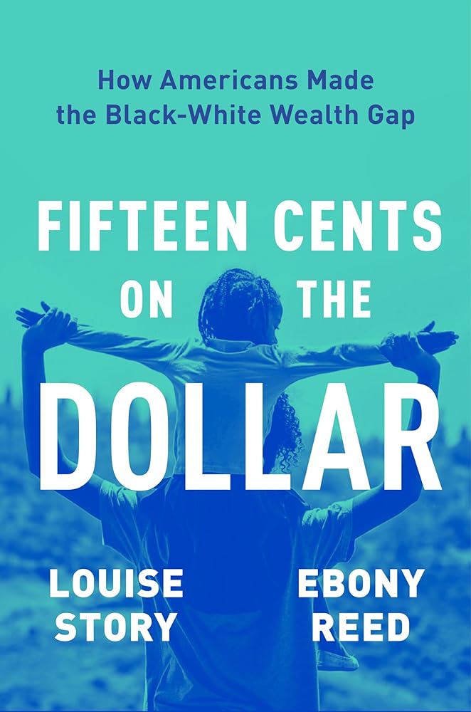 Fifteen Cents on the Dollar: How Americans Made the Black-White Wealth Gap – From Tulsa's Black Wall Street to Greenwood Banking and Racial Justice cover image