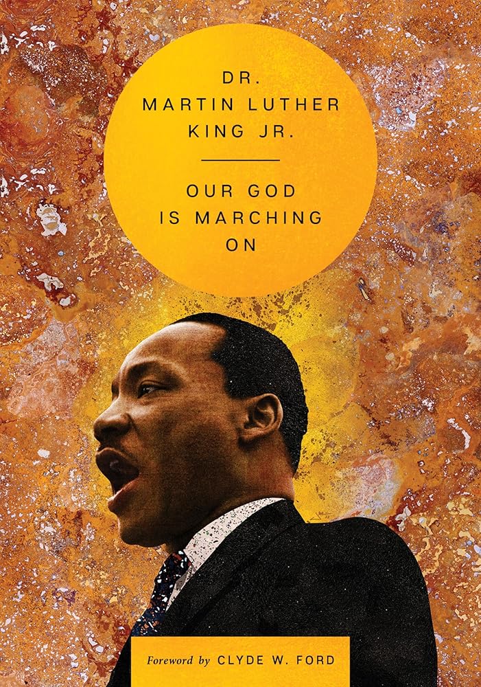 Our God Is Marching On: A Message of Faith, Justice, and Nonviolence―Dr. King's 1965 Speech from Selma to Montgomery (The Essential Speeches of Dr. MLK Jr.) cover image