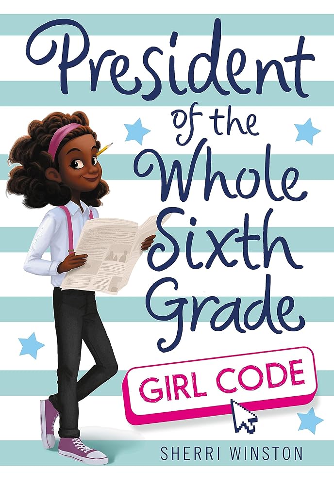 President of the Whole Sixth Grade: Girl Code (President Series, 3) cover image