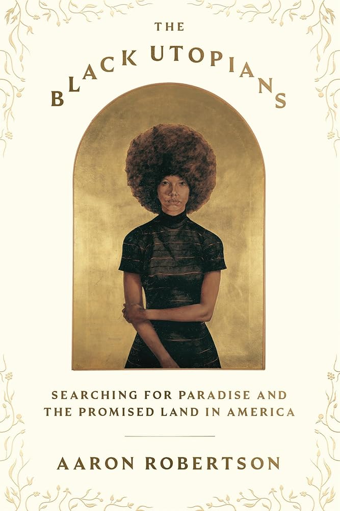 The Black Utopians: Searching for Paradise and the Promised Land in America cover image