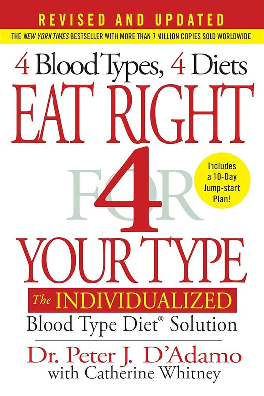 Eat Right 4 Your Type (Revised and Updated): The Individualized Blood Type Diet® Solution cover image