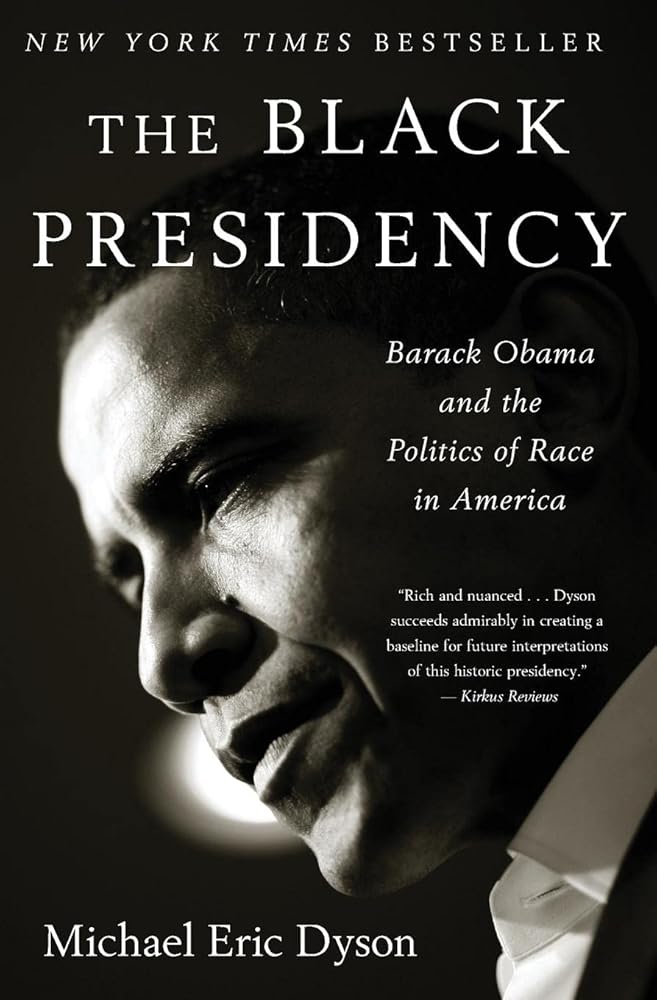 The Black Presidency: Barack Obama and the Politics of Race in America cover image