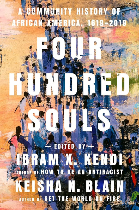 Four Hundred Souls: A Community History of African America, 1619-2019 cover image
