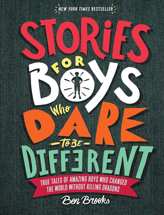 Stories for Boys Who Dare to Be Different: True Tales of Amazing Boys Who Changed the World Without Killing Dragons cover image