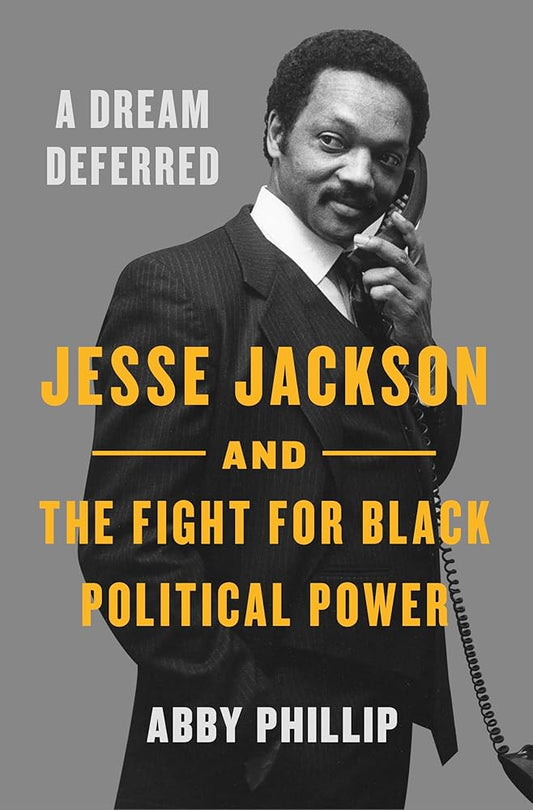 A Dream Deferred: Jesse Jackson and the Fight for Black Political Power cover image