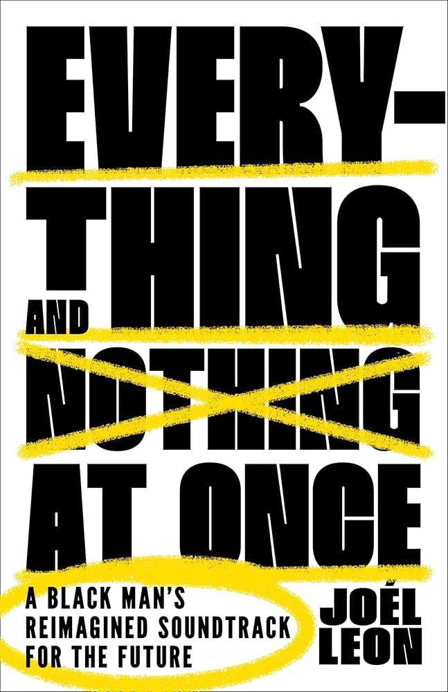 Everything and Nothing at Once: A Black Man's Reimagined Soundtrack for the Future cover image