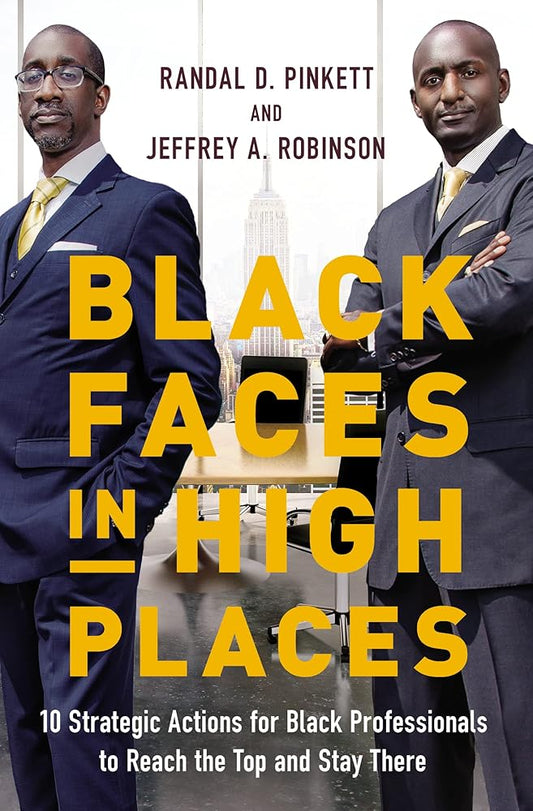 Black Faces in High Places: 10 Strategic Actions for Black Professionals to Reach the Top and Stay There cover image