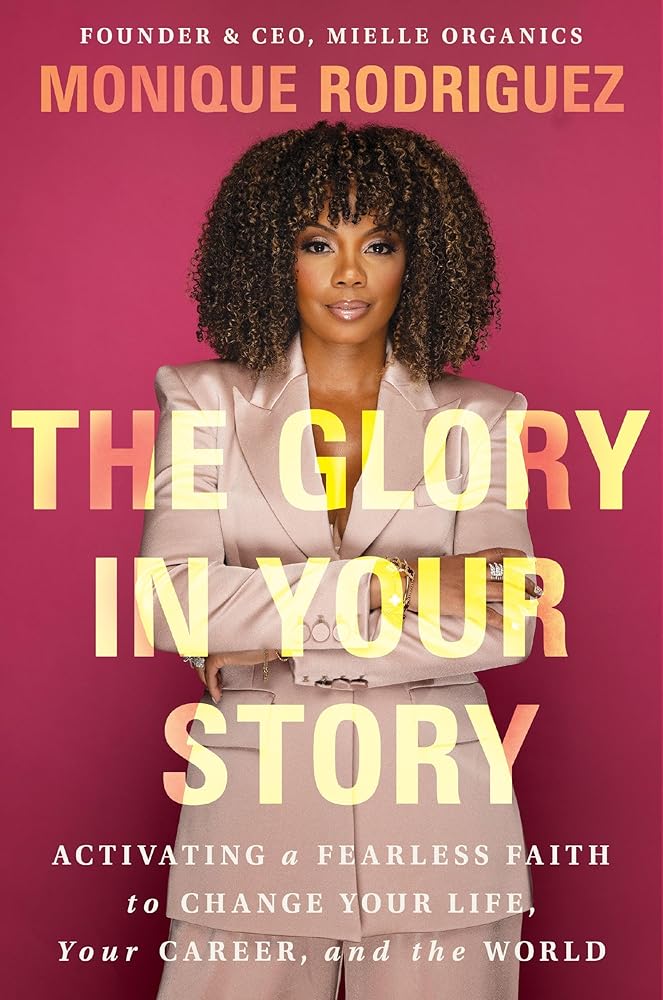 The Glory in Your Story: Activating a Fearless Faith to Change Your Life, Your Career, and the World cover image