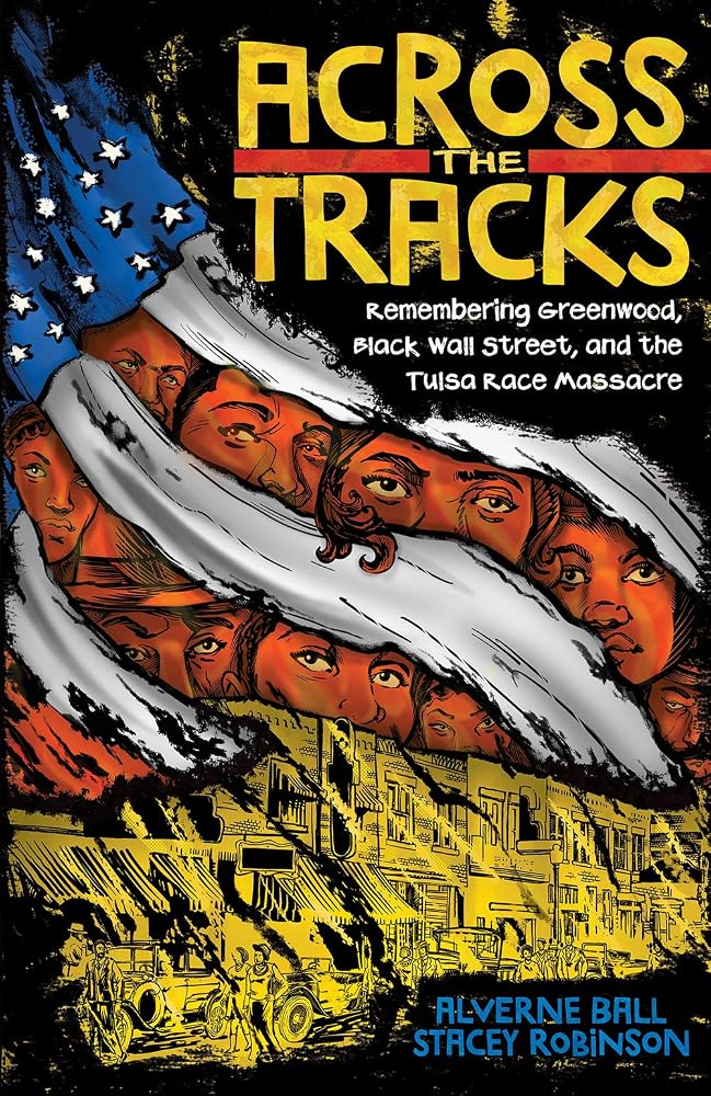 Across the Tracks: Remembering Greenwood, Black Wall Street, and the Tulsa Race Massacre cover image