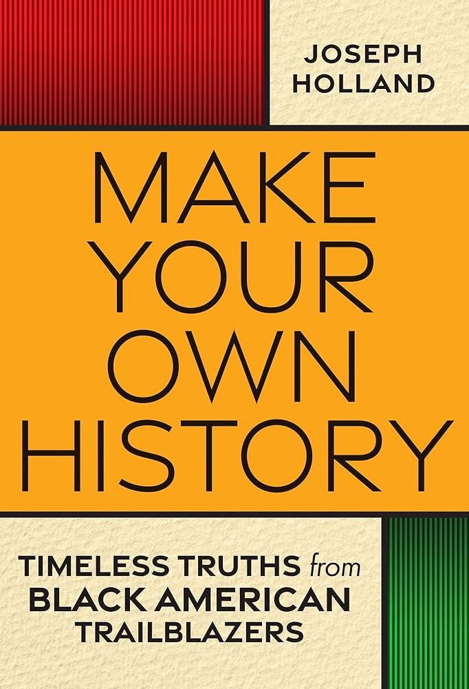 Make Your Own History: Timeless Truths from Black American Trailblazers cover image