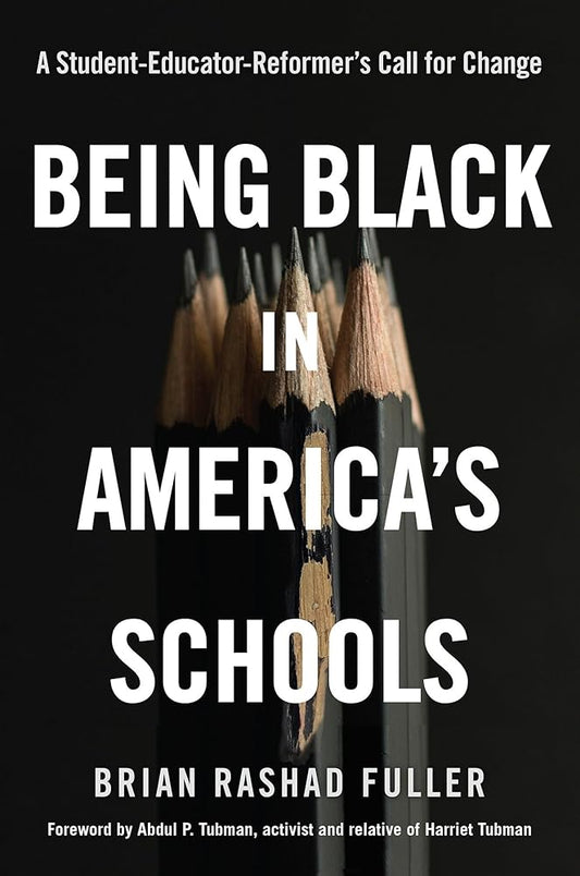 Being Black in America's Schools: A Student-Educator-Reformers Call for Change cover image