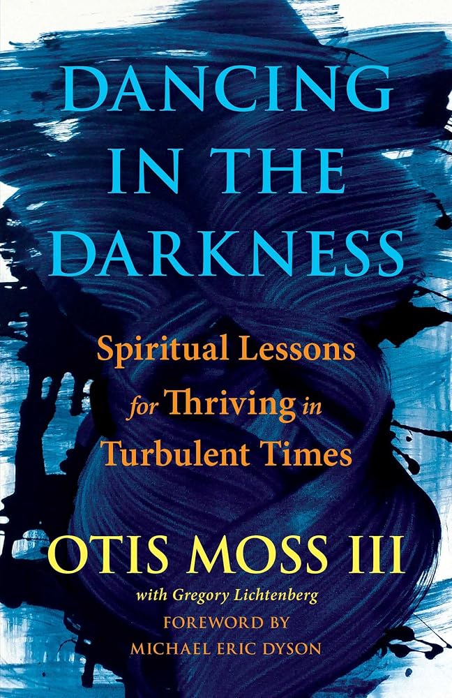 Dancing in the Darkness: Spiritual Lessons for Thriving in Turbulent Times cover image