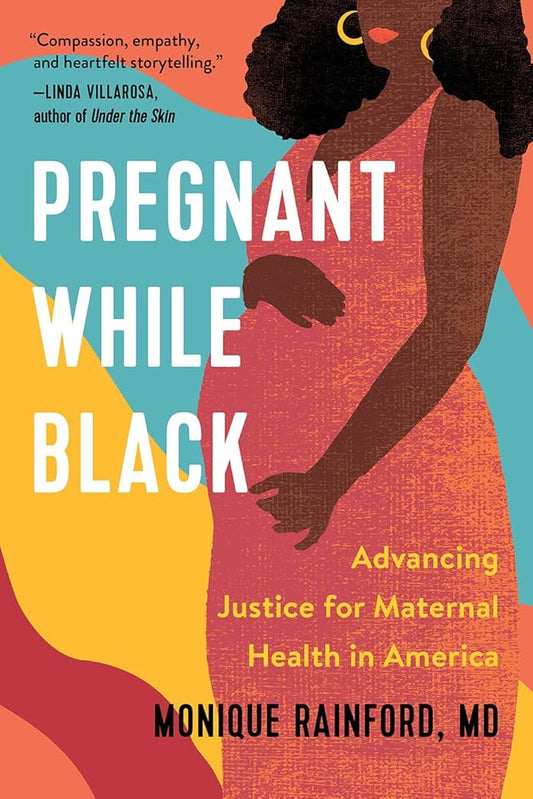 Pregnant While Black: Advancing Justice for Maternal Health in America cover image