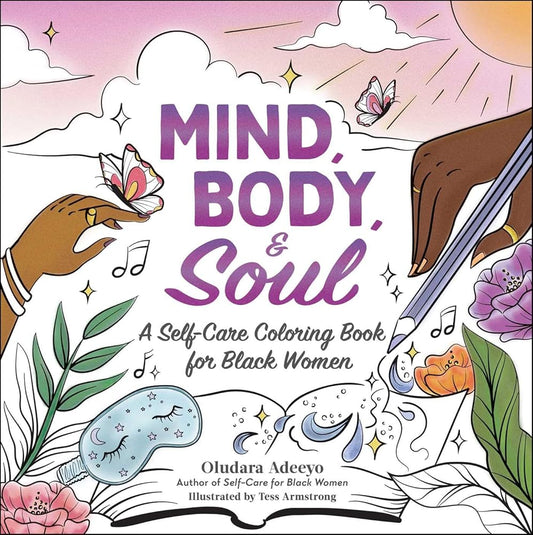 Mind, Body, & Soul: A Self-Care Coloring Book for Black Women (Self-Care for Black Women Series) cover image