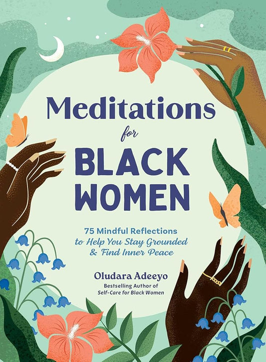 Meditations for Black Women: 75 Mindful Reflections to Help You Stay Grounded & Find Inner Peace (Self-Care for Black Women Series) cover image