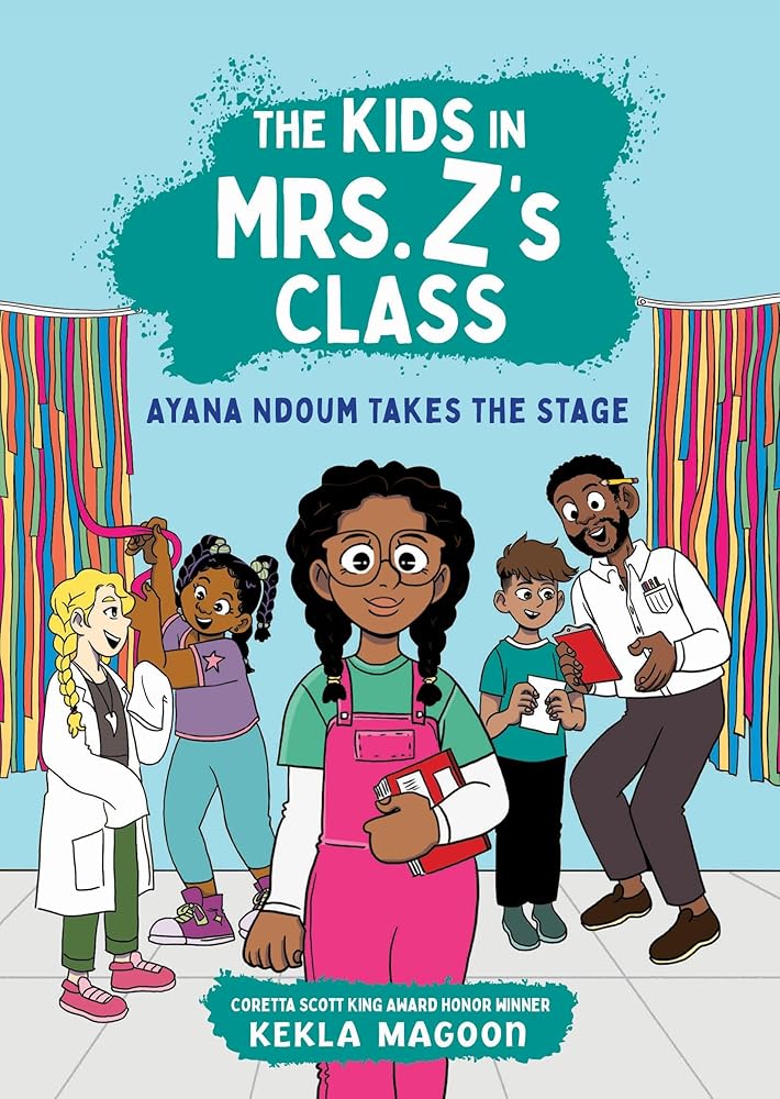The Kids in Mrs. Z's Class: Ayana Ndoum Takes the Stage (The Kids in Mrs. Z's Class, 6) cover image