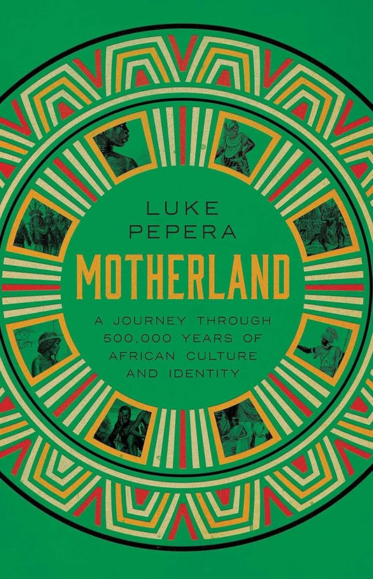 Motherland: A Journey through 500,000 Years of African Culture and Identity cover image