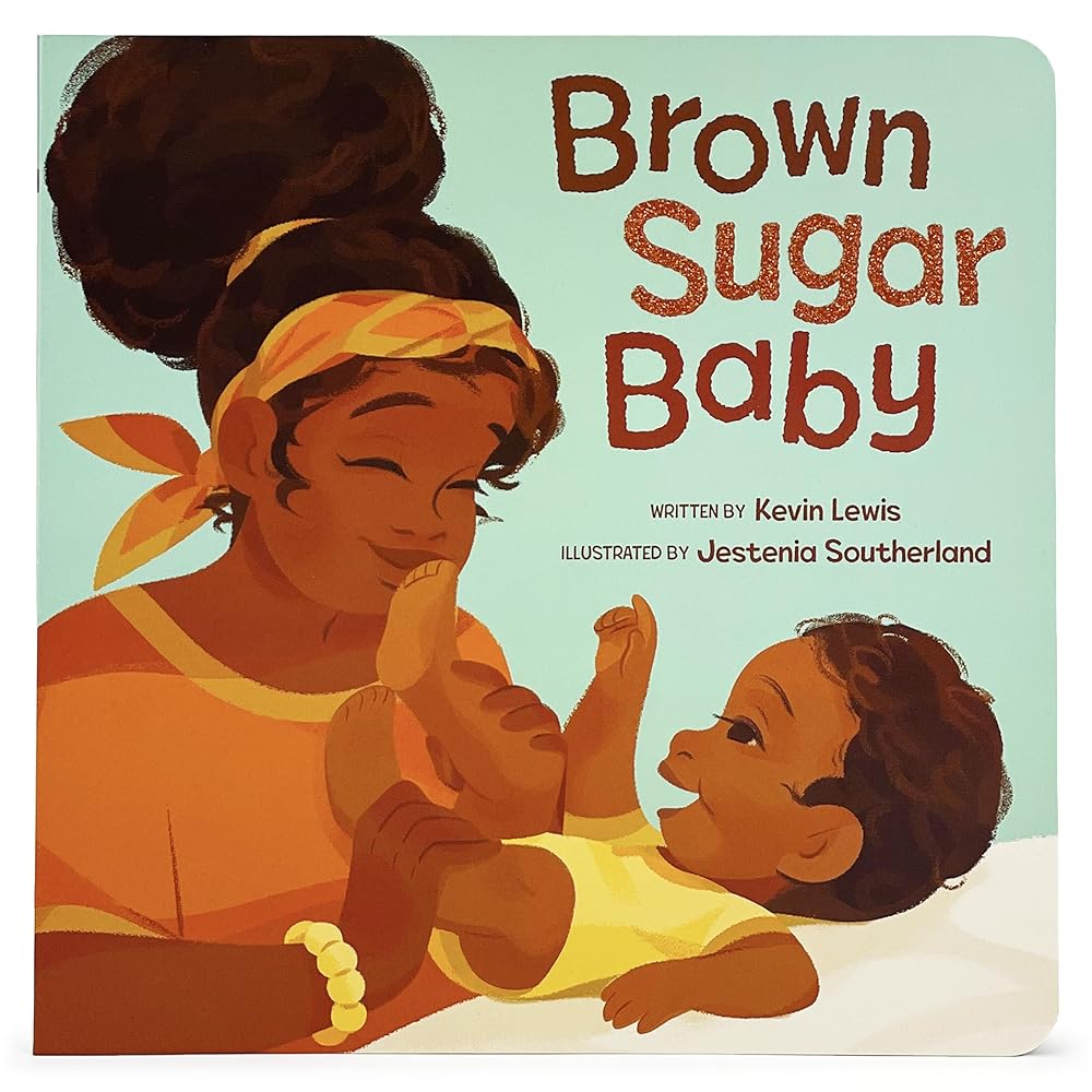 Brown Sugar Baby Board Book - Beautiful Story for Mothers and Newborns, Ages 0-3 cover image
