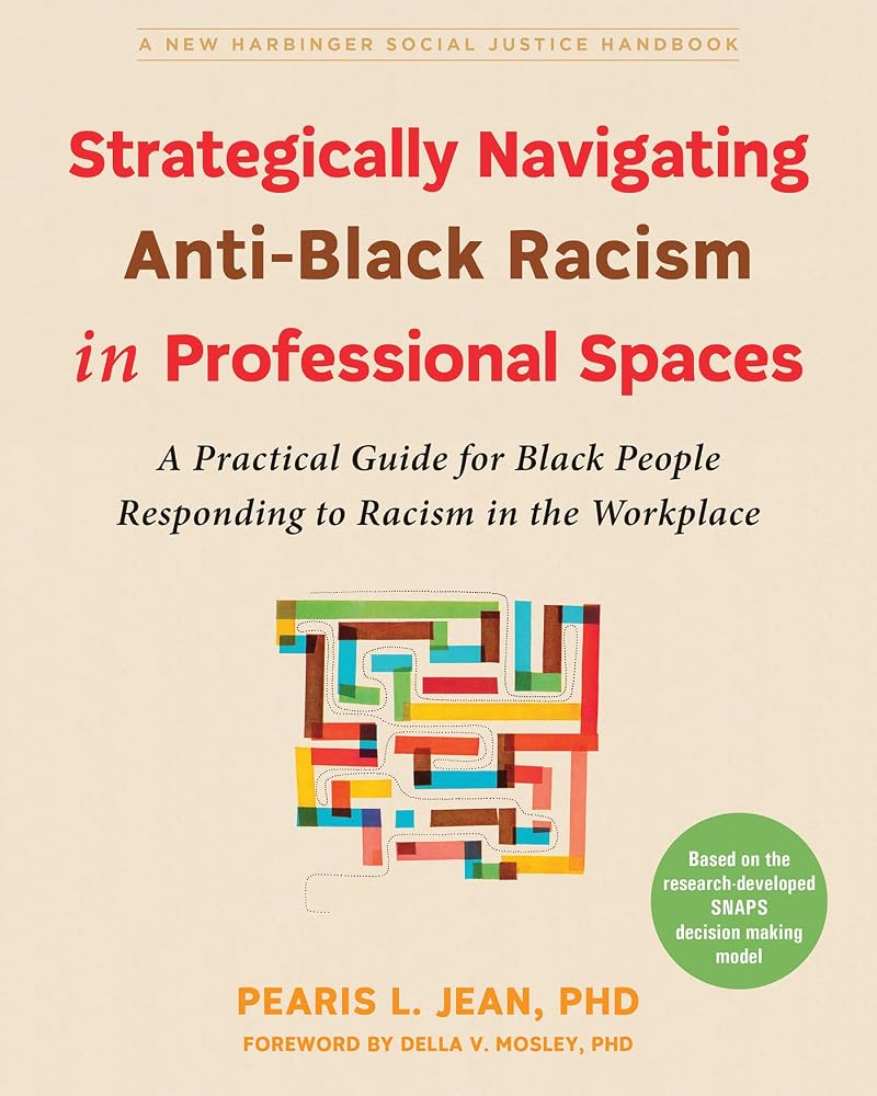 Strategically Navigating Anti-Black Racism in Professional Spaces: A Practical Guide for Black People Responding to Racism in the Workplace (The Social Justice Handbook Series) cover image