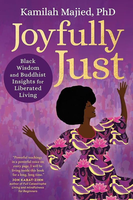 Joyfully Just: Black Wisdom and Buddhist Insights for Liberated Living cover image