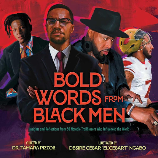 Bold Words from Black Men: Insights and Reflections from 50 Notable Trailblazers Who Influenced the World (The Bold Words Series) cover image