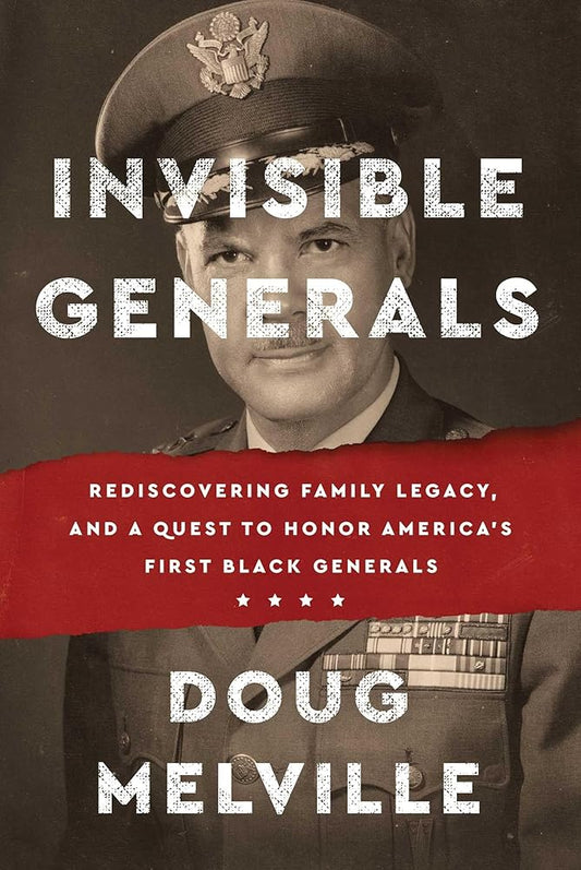 Invisible Generals: Rediscovering Family Legacy, and a Quest to Honor America's First Black Generals cover image
