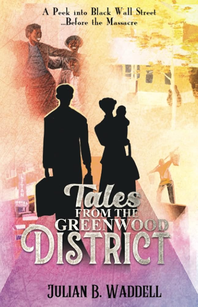 Tales from the Greenwood District: A Peek into Black Wall Street … Before the Massacre cover image