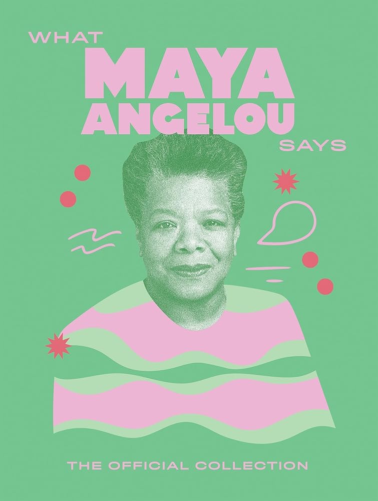What Maya Angelou Says: The Official Collection cover image
