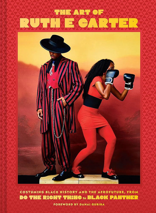 The Art of Ruth E. Carter: Costuming Black History and the Afrofuture, from Do the Right Thing to Black Panther cover image
