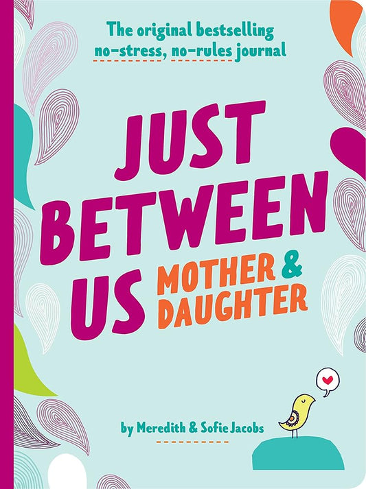 Just Between Us: Mother & Daughter revised edition: The Original Bestselling No-Stress, No-Rules Journal cover image