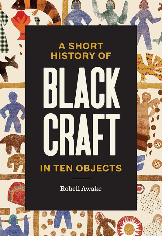 A Short History of Black Craft in Ten Objects cover image