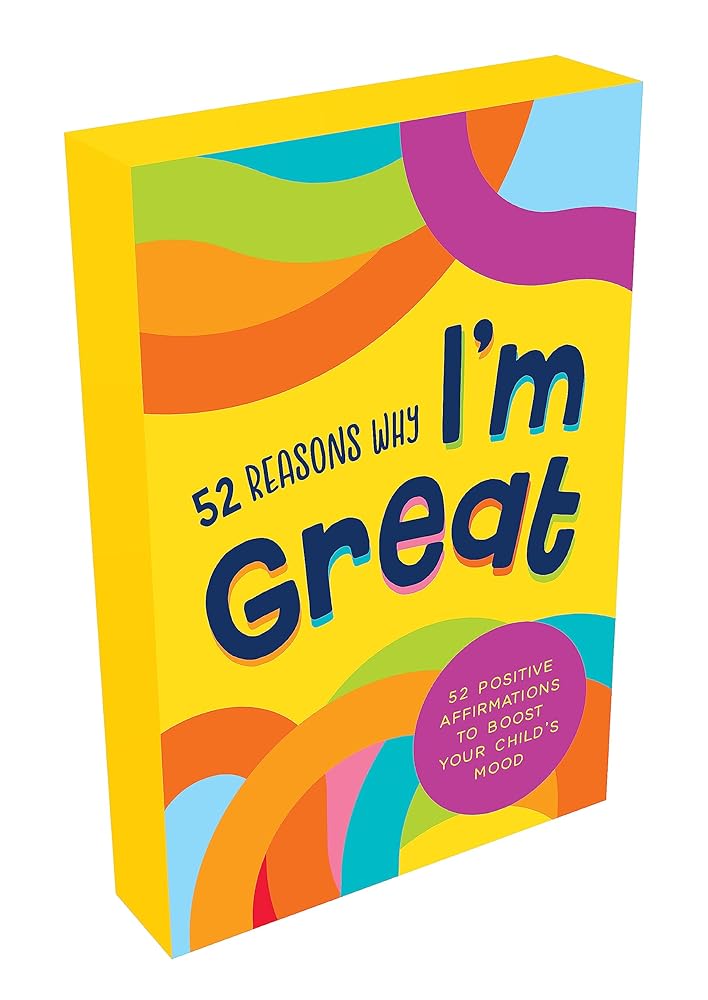 52 Reasons Why I’m Great: Positive Affirmations to Boost Your Child’s Confidence and Self-Esteem cover image