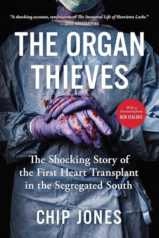 The Organ Thieves: The Shocking Story of the First Heart Transplant in the Segregated South cover image