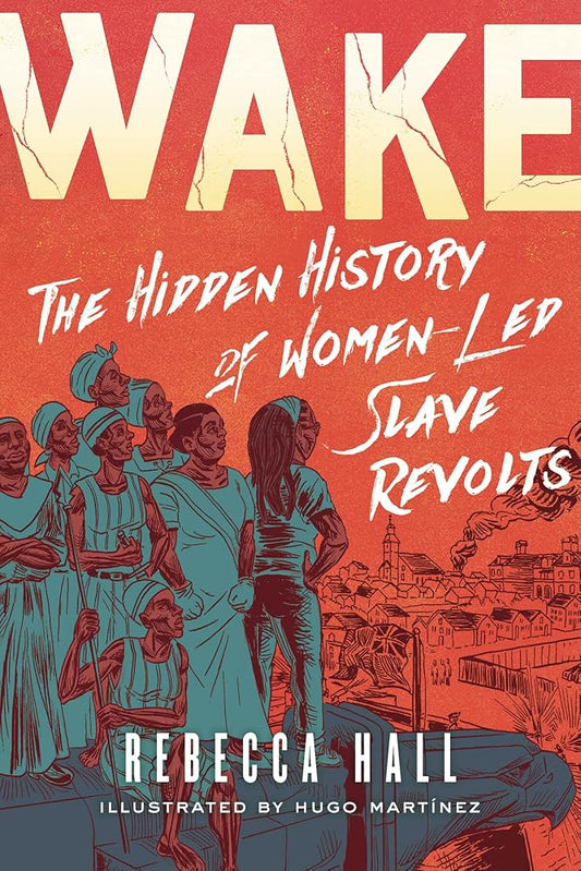 Wake: The Hidden History of Women-Led Slave Revolts cover image