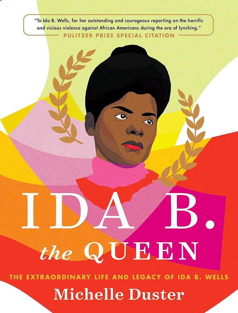 Ida B. the Queen: The Extraordinary Life and Legacy of Ida B. Wells cover image