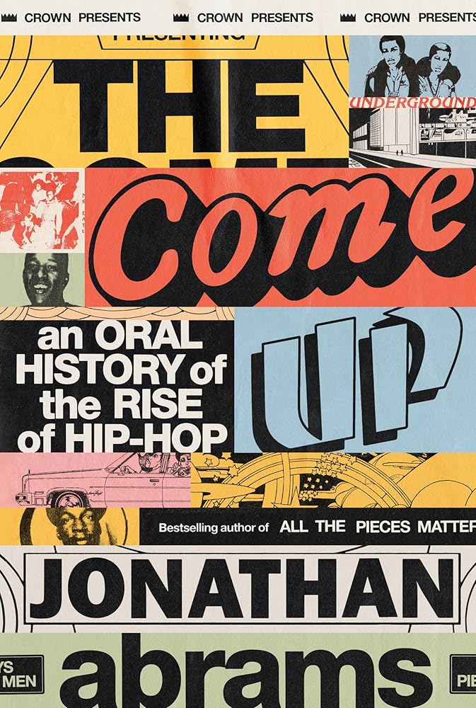 The Come Up: An Oral History of the Rise of Hip-Hop cover image