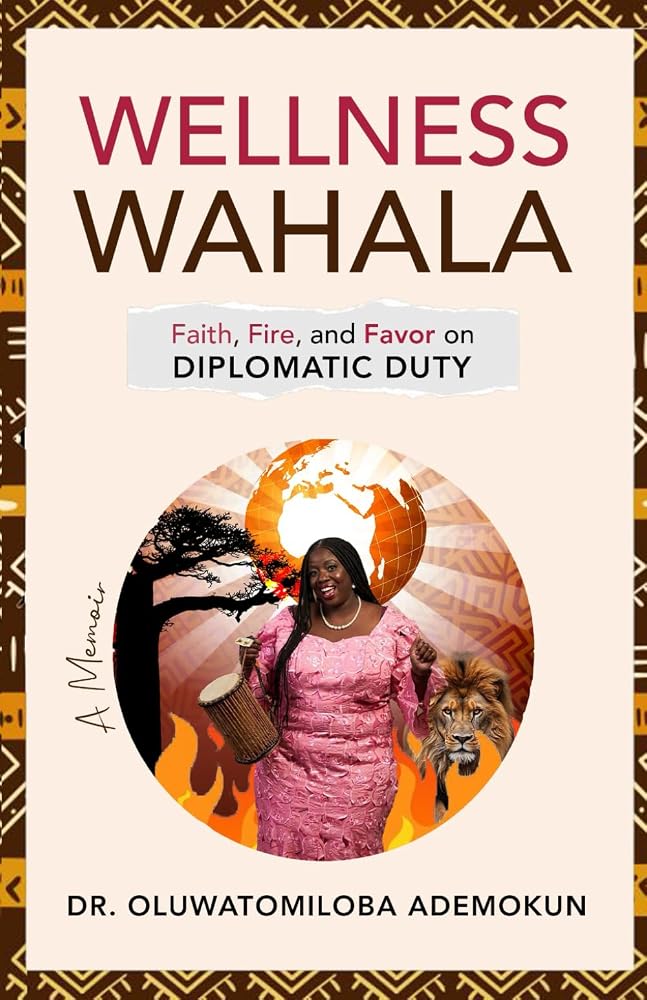 Wellness Wahala: Faith, Fire, and Favor on Diplomatic Duty cover image