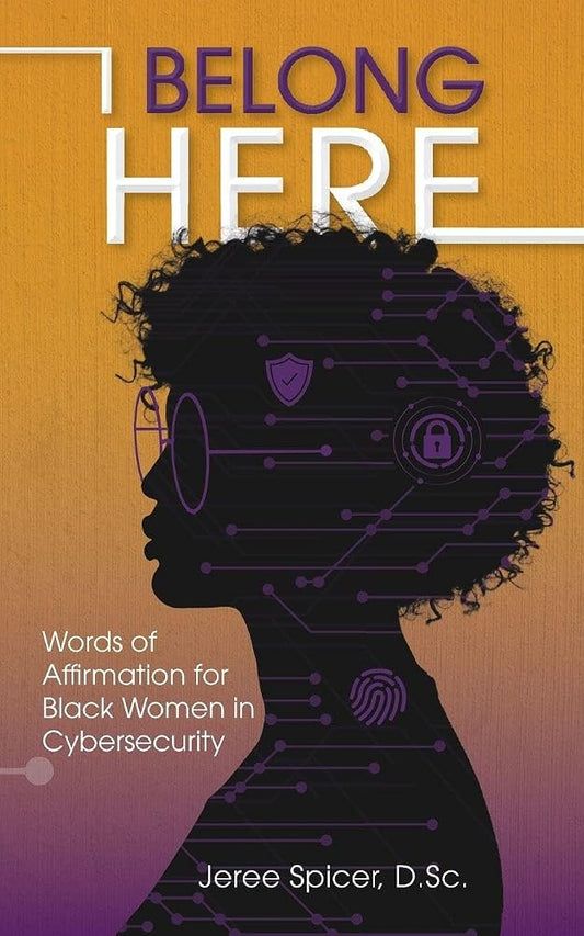 I Belong Here: Words of Affirmation for Black Women in Cybersecurity cover image